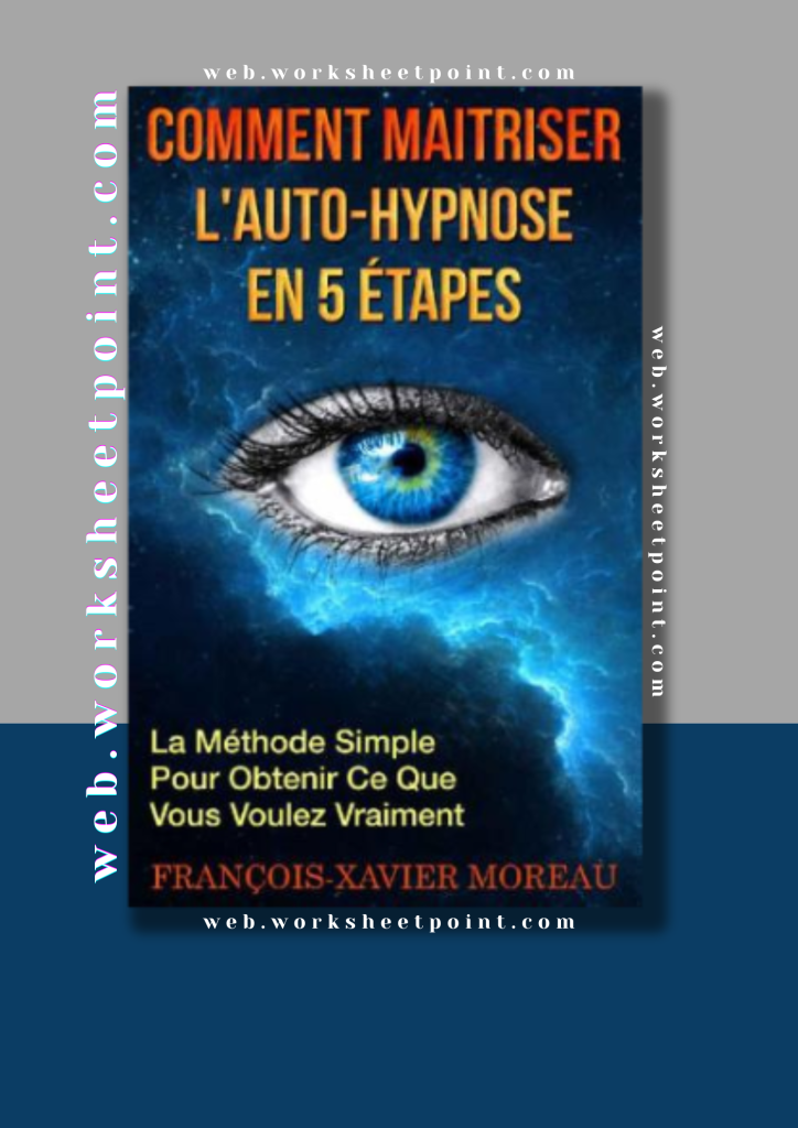 Comment Maitriser lAuto-Hypnose En 5 Étapes La Méthode Simple Pour Obtenir Ce Que Vous Voulez Vraiment (French Edition)